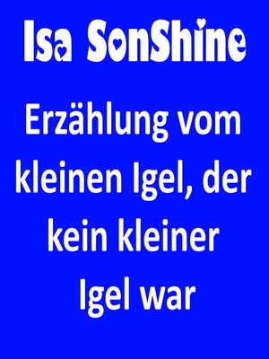 cover image of Erzählung vom kleinen Igel, der kein kleiner Igel war